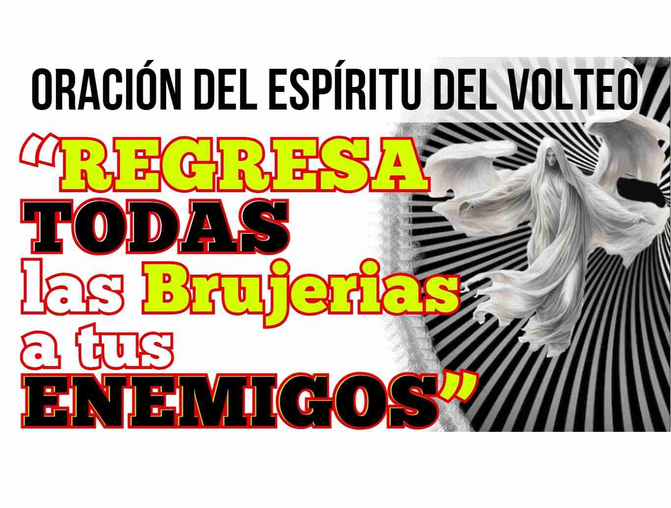 Oracion del espiritu del volteo brujerias