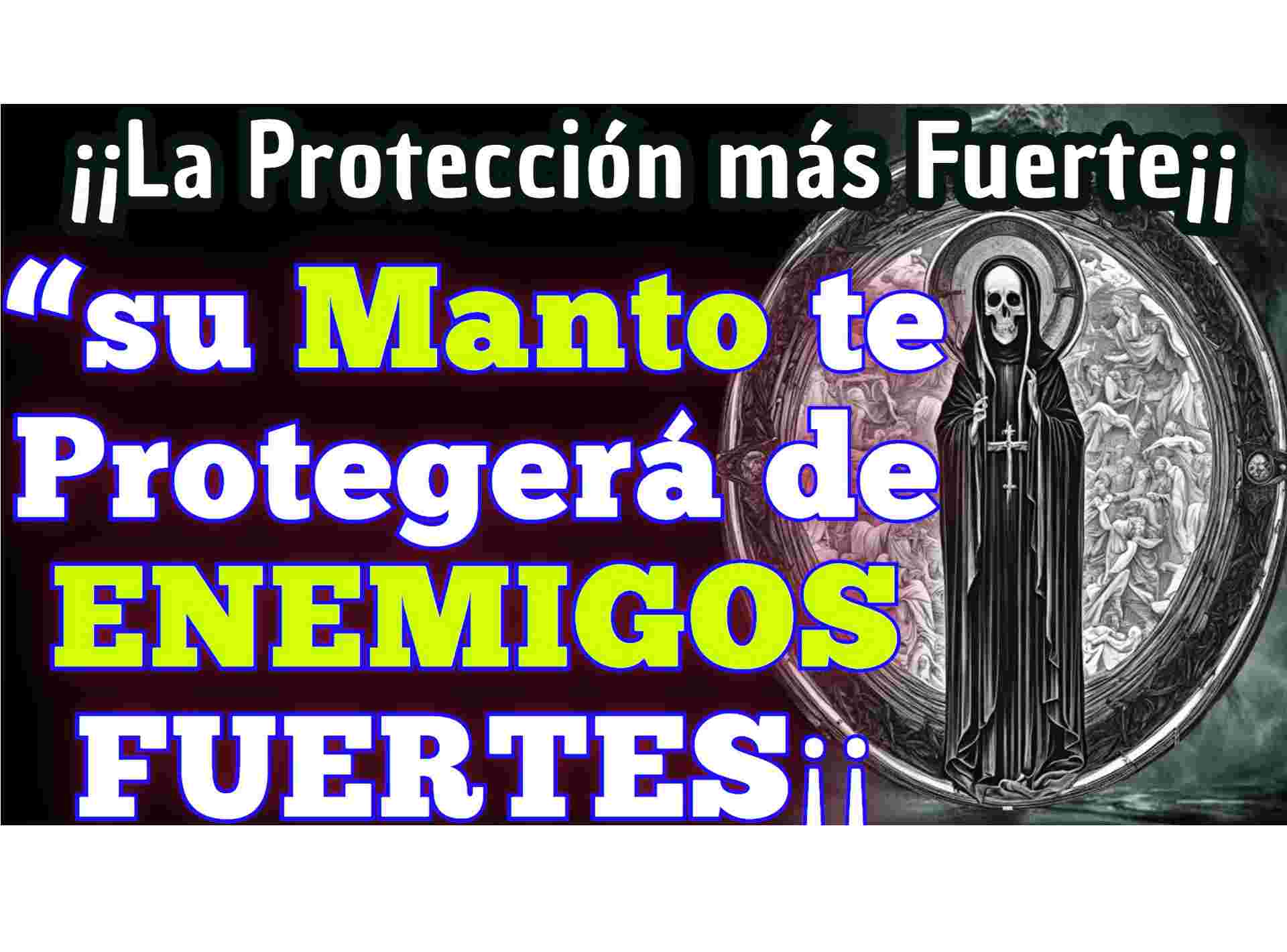 Oracion del manto de la santa muerte protecciones
