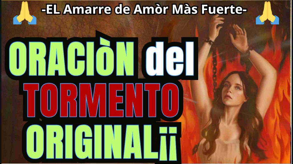 Oracion del TORMENTO de AMOR del ANima Sola