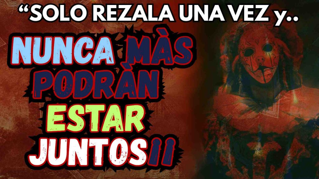 Separa y Aleja dos personas con esta oracion de la locura