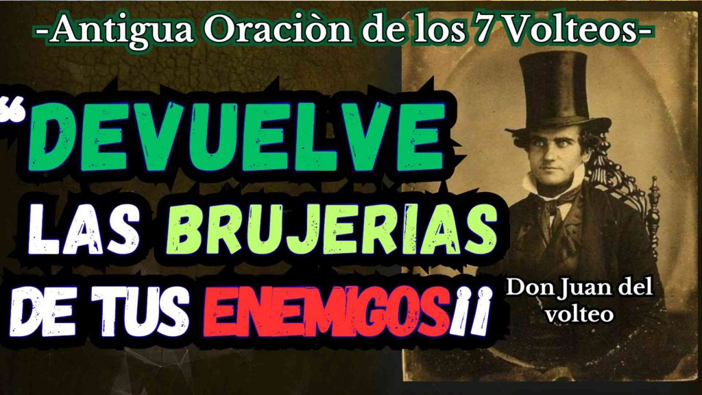 oracion fuerte voltea brujerias a Don Juan del Volteo