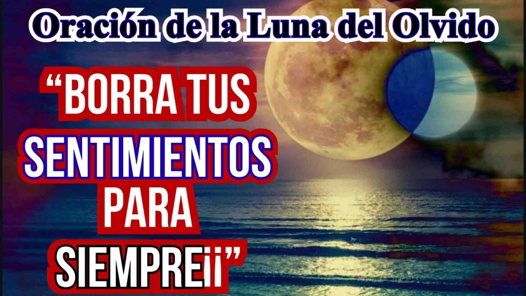 Oracion Lunar para olvidar a un Ex  rapidamente